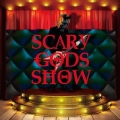SCARY GODS SHOW＜通常盤＞
