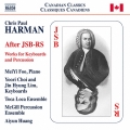 Chris Paul Harman: After JSB-RS - Works for Keyboards and Percussion