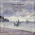 A.Magnard: Piano Trio Op.18, Violin Sonata Op.13