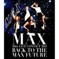MAX 20th LIVE CONTACT 2015 BACK TO THE MAX FUTURE