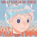 MILLENNIUM MOTHER＜通常盤＞