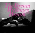 The Dream My Bones Dream