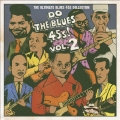 Do The Blues 45s! Vol.2 ～The Ultimate Blues 45s Collection～＜完全限定プレス盤＞