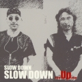 SLOW DOWN ...Up...