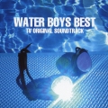 WATER BOYS BEST -TV ORIGINAL SOUNDTRACK