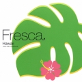 フレスカ・ハワイ