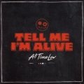 テル・ミー・アイム・アライヴ