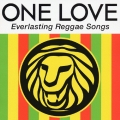 ONE LOVE Everlasting Reggae Songs