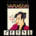 LE MONDE FABULEUX DES YAMASUKI 素晴らしきYAMASUKIの世界