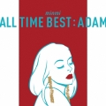ALL TIME BEST : ADAM