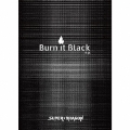 Burn It Black e.p. [CD+Blu-ray Disc+書籍]＜Limited Box＞