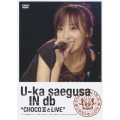 U-ka saegusa IN db "CHOCO II とLIVE"