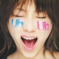 Uh Uh [CD+DVD]＜初回限定盤＞