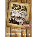 CATCH ALL TOURS 2013 ～WE ARE HERE!!!!～