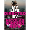 マイ・ライフ・ディレクテッド・バイ・ニコラス・ウィンディング・レフン