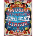 angelaのミュージック・ワンダー★特大サーカス in 日本武道館 ～僕等は目指したShangri-La～ [2Blu-ray Disc+CD]