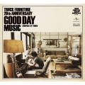 TRUCK FURNITURE 20th ANNIVERSARY GOOD DAY MUSIC