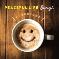 PEACEFUL LIFE SONGS ～きっといい日になる～