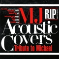 エムジェイ・アコースティック・カバーズ ～トリビュート・トゥ・マイケル～ リップ (1958 - 2009)