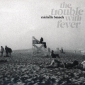 ザ・トラブル・ウィズ・フィーヴァー