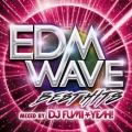 EDM WAVE BEST HITS MIXED BY DJ FUMI★YEAH!