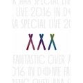 AAA SPECIAL LIVE 2016 IN DOME FANTASTIC OVER [Blu-ray Disc+フォトブック+グッズ]＜初回生産限定盤＞
