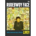 RUDEBWOY FACE/20th ANNIVERSARY PARTY LIVE!!