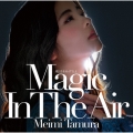魔法をあげるよ ～Magic In The Air～ [CD+DVD]＜初回限定盤A＞