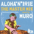 ALOHA'N'IRIE THE MASTER MIX -This is Lovers Rock H.I. Style- mixed by MURO