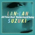 鈴木蘭々 All Time Best ～Yesterday&Today～