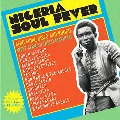 Nigeria Soul Fever!: Afro Funk, Disco And Boogie; West African Disco Mayhem!
