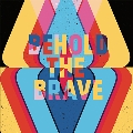 Behold The Brave (Colored Vinyl)