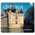 Les Chateaux de la Loire - Musique de Cour a la Renaissance