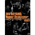 JUN AOYAMA Super Sessions feat. KOHKI ITO, KAZ MINAMIZAWA, ELTON NAGATA, TSUYOSHI KON, MAC SHIMIZU LIVE!