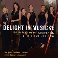 Delight in Musicke - English Songs and Instrumental Music of the 16th and 17th Century