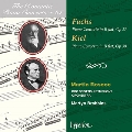 フックス: ピアノと管弦楽のための協奏曲、キール: ピアノ協奏曲 op.30～ロマンティック・ピアノ・コンチェルト・シリーズ Vol.31