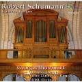 Schumann: Works for Organ - 4 Sketches Op.58, 6 Studies Op.56, etc
