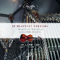 In Heavenly Harmony - Romantic Music for Violin and Organ at Vaduz Cathedral, Liechtenstein