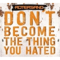 Don't Become The Thing You Hated