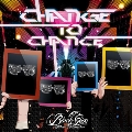 CHANGE TO CHANCE (Type:A) [CD+DVD]<初回限定盤>