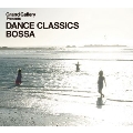 Grand Gallery Presents DANCE CLASSICS BOSSA<限定生産盤>