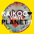 KAIKOO "VINYL" PLANET II<限定生産盤>