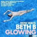 Now Wave: Glowing: Music From Beth B Exhibition