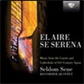 El Aire Se Serena - Music from the Courts and Cathedrals of 16th-Century Spain