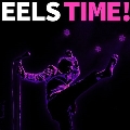 Eels Time!<限定盤/Colored Vinyl>