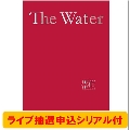 The Water ＜完全生産限定盤/ライブ先行抽選応募シリアルナンバー付き＞ [2CD+Blu-ray Disc+ブックレット+ポスター]