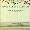 Virgo Sancta Caecilia - Gesange aus dem Antiphonar der Anna Hachenberch