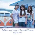 Believe my heart/Love & Power