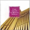 Cinc Segles de Musica Iberica (5 Centuries of Iberian Organ Music)