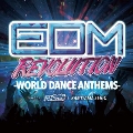 EDM REVOLUTION -WORLD DANCE ANTHEMS- mixed by DJ DAIKI & KAMIYAMA SEIGO